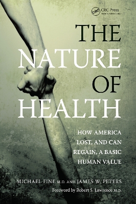 The Nature of Health: How America Lost, and Can Regain, a Basic Human Value by Michael Fine