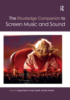 The The Routledge Companion to Screen Music and Sound by Miguel Mera