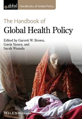 Handbook of Global Health Policy by Garrett W. Brown