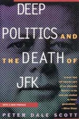 Deep Politics and the Death of JFK book