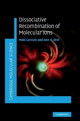 Dissociative Recombination of Molecular Ions by Mats Larsson