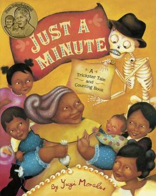 Just a Minute: A Trickster Tale and Counting Book by Yuyi Morales