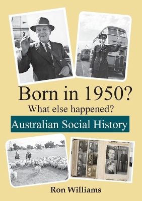 Born in 1950?: What Else Happened? by Ron Williams