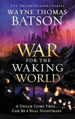 The The War for the Waking World by Wayne Thomas Batson