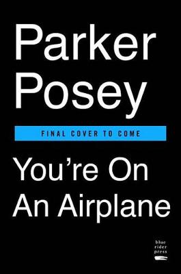 You're on an Airplane by Parker Posey
