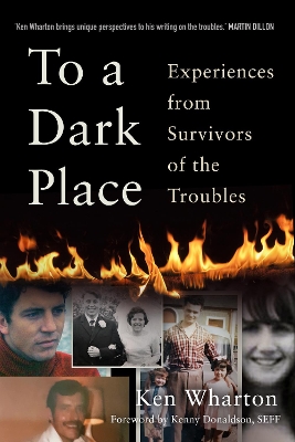 To a Dark Place: Experiences from Survivors of the Troubles book