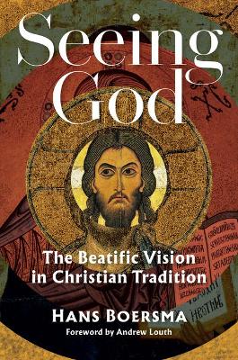 Seeing God: The Beatific Vision in Christian Tradition book