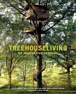 Treehouse Living: 50 Innovative Tree House Designs book