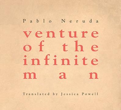 venture of the infinite man by Pablo Neruda