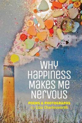 Why Happiness Makes Me Nervous book