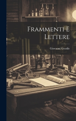 Frammenti e lettere by Giovanni Gentile