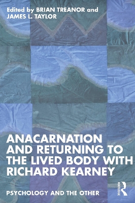 Anacarnation and Returning to the Lived Body with Richard Kearney by Brian Treanor