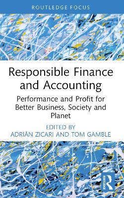 Responsible Finance and Accounting: Performance and Profit for Better Business, Society and Planet book