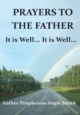 Prayers to the Father It Is Well... It Is Well book
