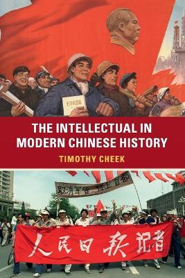 The Intellectual in Modern Chinese History by Timothy Cheek