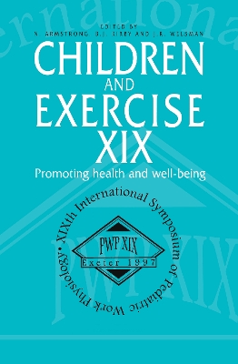 Children and Exercise XIX: Promoting health and well-being by N. Armstrong