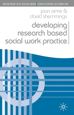 Developing Research Based Social Work Practice by Joan Orme