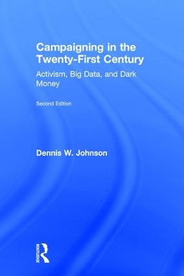 Campaigning in the Twenty-First Century by Dennis W. Johnson