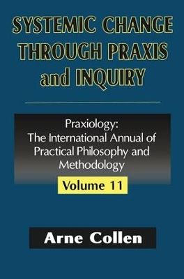 Systemic Change Through Praxis and Inquiry by Arne Collen