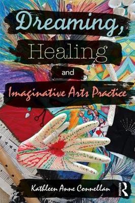 Dreaming, Healing and Imaginative Arts Practice book