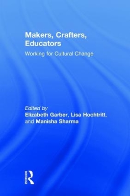 Makers, Crafters, Educators: Working for Cultural Change by Elizabeth Garber