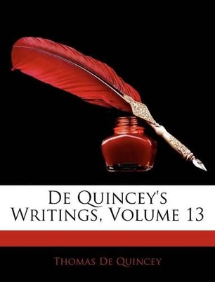 de Quincey's Writings, Volume 13 book