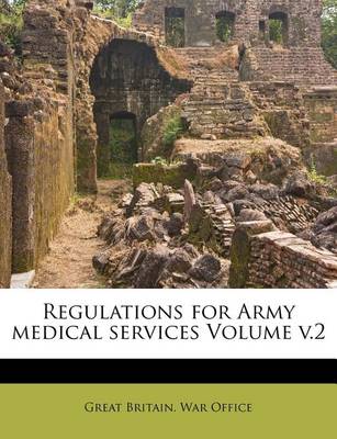 Regulations for Army Medical Services Volume V.2 book