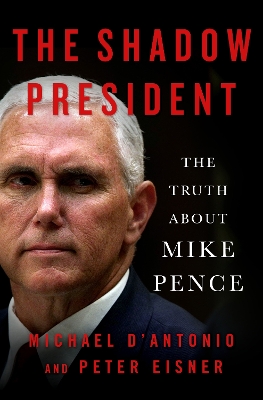 The Shadow President: The Truth About Mike Pence book