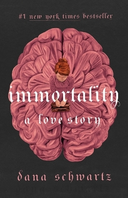 Immortality: A Love Story by Dana Schwartz