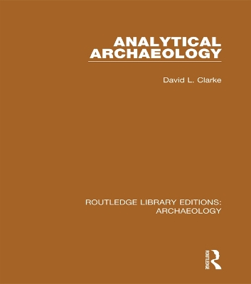 Analytical Archaeology by David L. Clarke