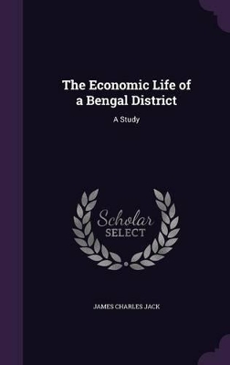 The Economic Life of a Bengal District: A Study book