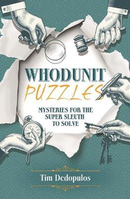 Whodunit Puzzles: Mysteries for the Super Sleuth to Solve book