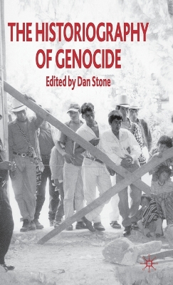 The Historiography of Genocide by Anton Weiss-Wendt