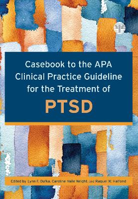 Casebook to the APA Clinical Practice Guideline for the Treatment of PTSD book