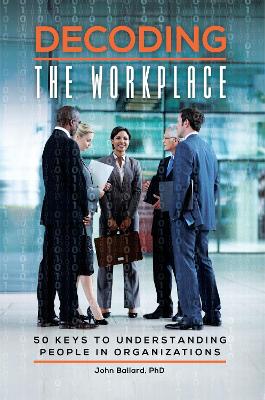 Decoding the Workplace: 50 Keys to Understanding People in Organizations book