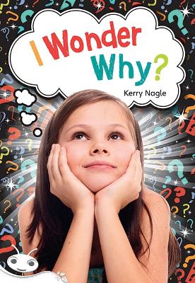 Bug Club Level 23 - White: I Wonder Why (Reading Level 23/F&P Level N) book