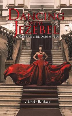 Dancing with Jezebel: God's man in the court of Ahab book