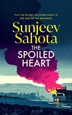The Spoiled Heart by Sunjeev Sahota