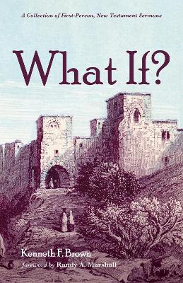 What If?: A Collection of First-Person, New Testament Sermons book