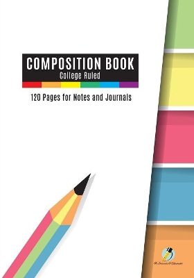 Composition Book College Ruled, 120 Pages for Notes and Journals book