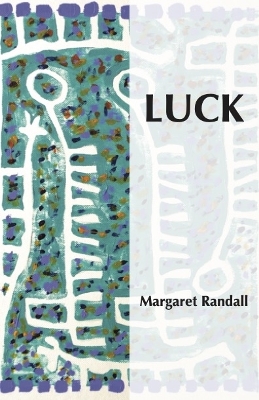 Luck by Margaret Randall