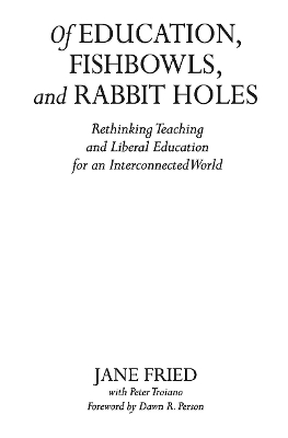 Of Education, Fishbowls, and Rabbit Holes by Jane Fried