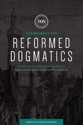 Reformed Dogmatics (Single Volume Edition) book