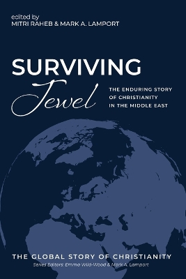 Surviving Jewel: The Enduring Story of Christianity in the Middle East by Mitri Raheb