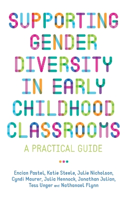 Supporting Gender Diversity in Early Childhood Classrooms: A Practical Guide by Julie Nicholson