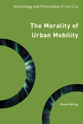 The Morality of Urban Mobility: Technology and Philosophy of the City book