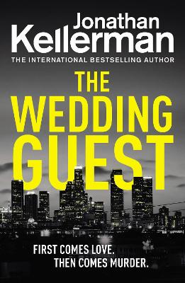 The Wedding Guest: (Alex Delaware 34) An Unputdownable Murder Mystery from the Internationally Bestselling Master of Suspense by Jonathan Kellerman