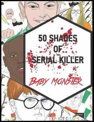 50 Shades of Serial Killer-Baby Monster: The Most Creepy and Disturbing Serial Killer Coloring Book book