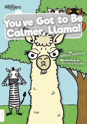 You've Got to Be Calmer, Llama! by William Anthony