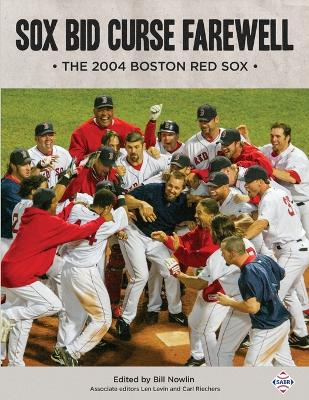 Sox Bid Curse Farewell: The 2004 Boston Red Sox book